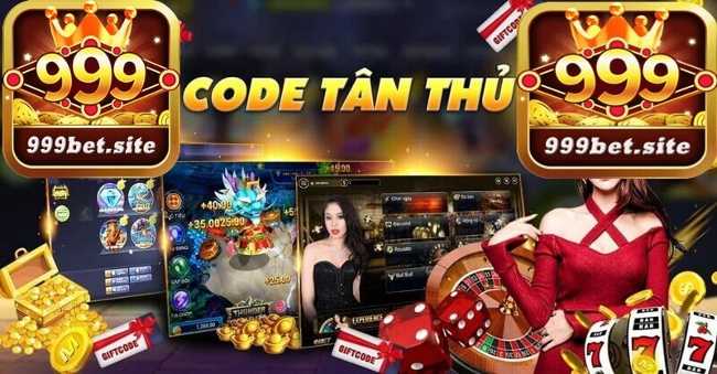 code miễn phí mới 2023 cho anh em tân thủ 999bet